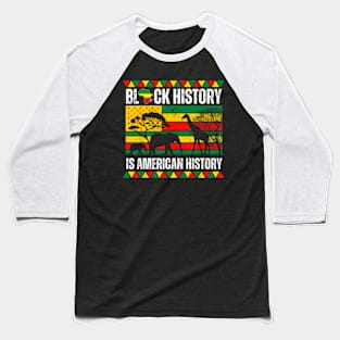 Black History Is American History Pride Melanin Men Women Baseball T-Shirt